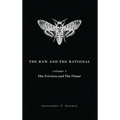 The Raw and The Rational, Volume 1: The Friction and The Flame - Hardcover