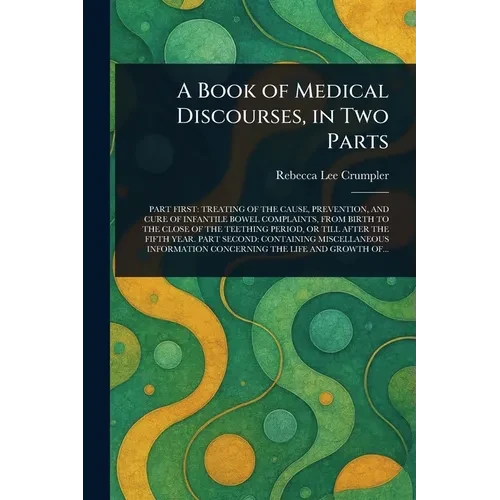 A Book of Medical Discourses, in Two Parts - Paperback
