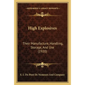 High Explosives: Their Manufacture, Handling, Storage, And Use (1920) - Paperback
