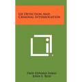 Lie Detection And Criminal Interrogation - Hardcover