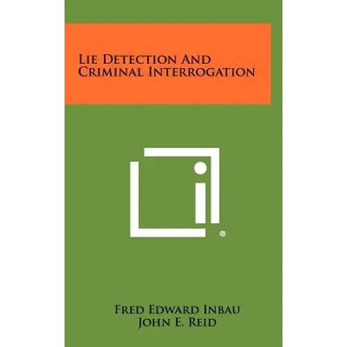 Lie Detection And Criminal Interrogation - Hardcover