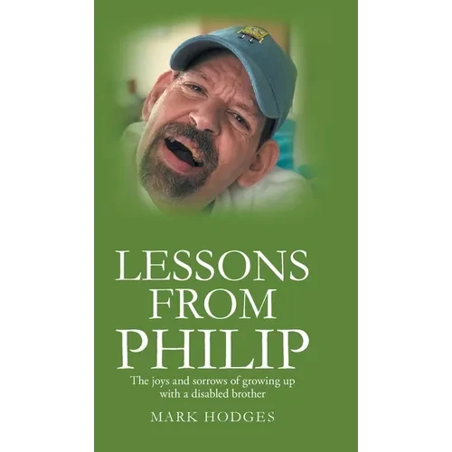 Lessons From Philip: The joys and sorrows of growing up with a disabled brother - Hardcover