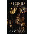 Off Center in the Attic: A Collection of Short Stories and Flash Fiction - Hardcover