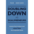 Doubling Down as Dualpreneurs: Lessons from Living in and Leaving the Corporate World