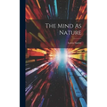 The Mind As Nature - Hardcover