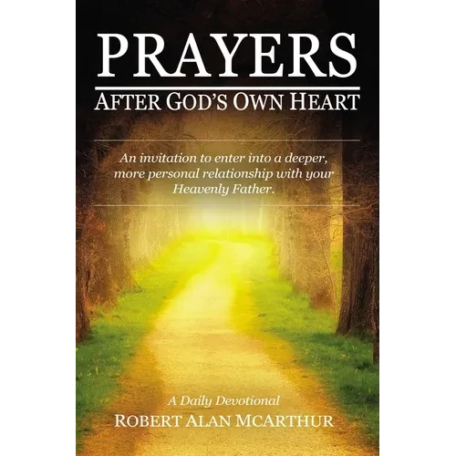 Prayers After God's Own Heart: An Invitation to Enter Into a Deeper, More Personal Relationship with Your Heavenly Father - Hardcover