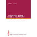The Church as the Image of the Trinity: A Critical Evaluation of Miroslav Volf's Ecclesial Model - Hardcover