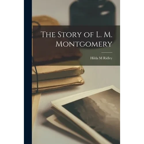 The Story of L. M. Montgomery - Paperback
