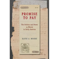Promise to Pay: The Politics and Power of Money in Early America - Hardcover