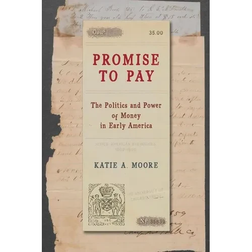 Promise to Pay: The Politics and Power of Money in Early America - Hardcover