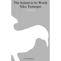 The Animal in Its World (Explorations of an Ethologist, 1932-1972) - Paperback