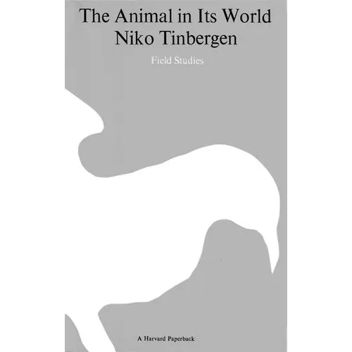The Animal in Its World (Explorations of an Ethologist, 1932-1972) - Paperback