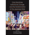 Crisis Narratives, Institutional Change, and the Transformation of the Japanese State - Hardcover