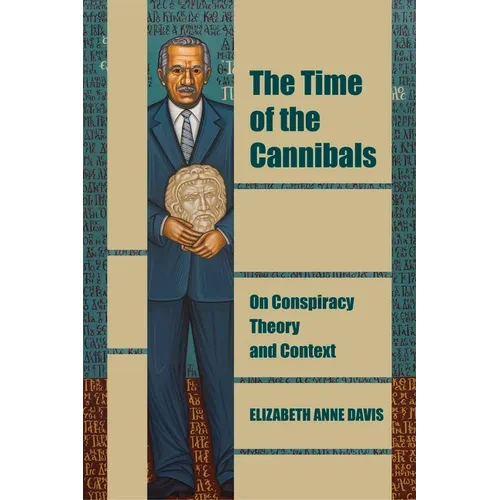 The Time of the Cannibals: On Conspiracy Theory and Context - Paperback