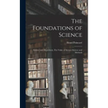 The Foundations of Science: Science and Hypothesis, The Value of Science Science and Methods - Hardcover