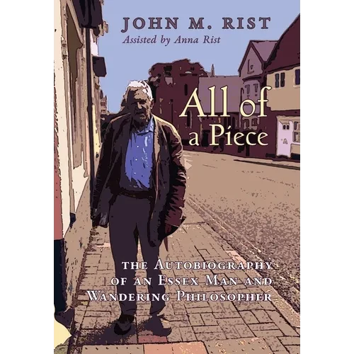 All of a Piece: The Autobiography of an Essex Man and Wandering Philosopher - Hardcover