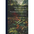 Text-Book of Botany and Pharmacognosy - Paperback