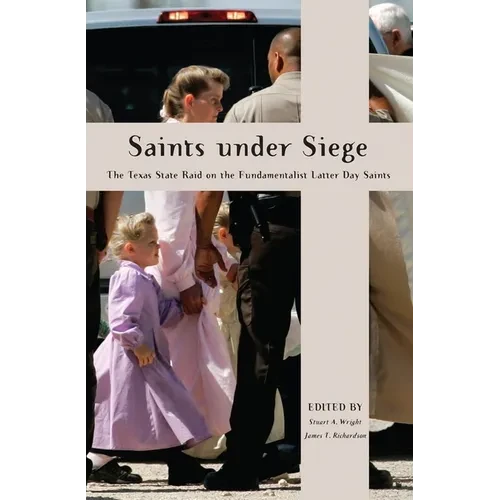 Saints Under Siege: The Texas State Raid on the Fundamentalist Latter Day Saints - Hardcover