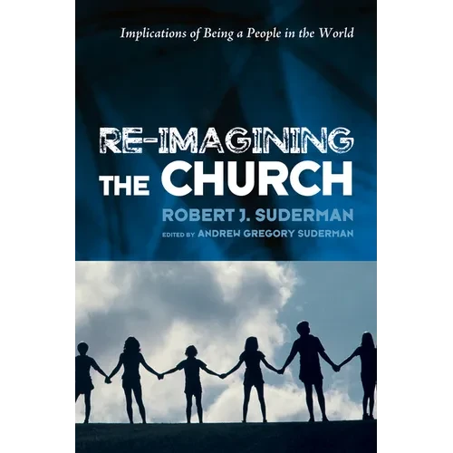 Re-Imagining the Church: Implications of Being a People in the World - Hardcover