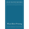 Wood-Block Printing: A Description of the Craft of Woodcutting and Colour Printing Based on the Japanese Practice - Hardcover