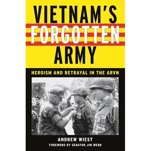 Vietnam's Forgotten Army: Heroism and Betrayal in the ARVN - Hardcover