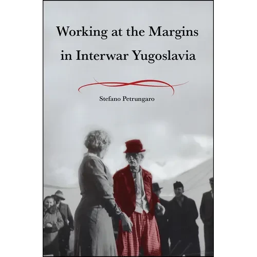 Working at the Margins in Interwar Yugoslavia - Hardcover