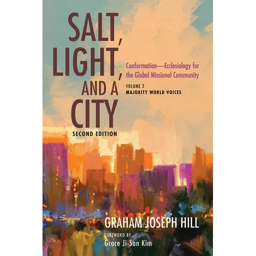 Salt, Light, and a City, Second Edition: Conformation--Ecclesiology for the Global Missional Community: Volume 2, Majority World Voices - Paperback