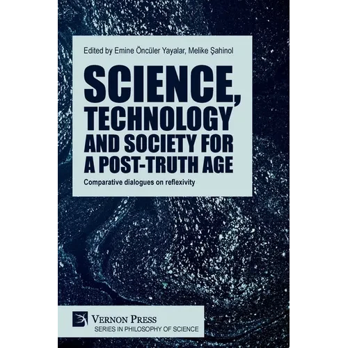 Science, technology and society for a post-truth age: Comparative dialogues on reflexivity - Paperback