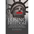 Losing Freedom: Socialism and the Growing Threat to American Life, Liberty and Free Enterprise - Paperback