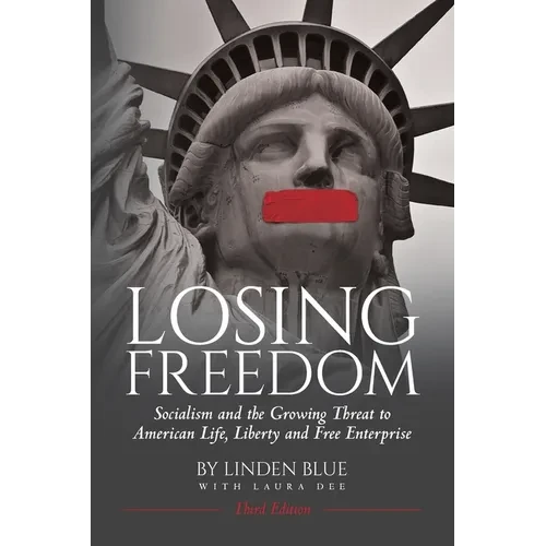 Losing Freedom: Socialism and the Growing Threat to American Life, Liberty and Free Enterprise - Paperback