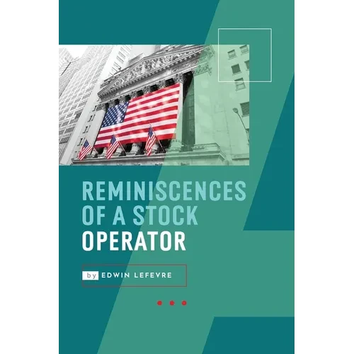 Reminiscences of a Stock Operator: Wall Street's Most Enduring Classic - Paperback