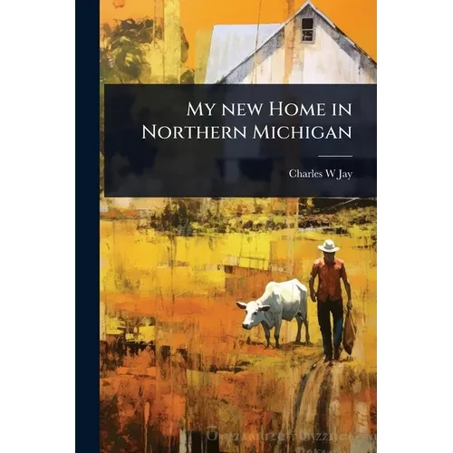 My new Home in Northern Michigan - Paperback