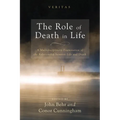 The Role of Death in Life: A Multidisciplinary Examination of the Relationship Between Life and Death - Hardcover