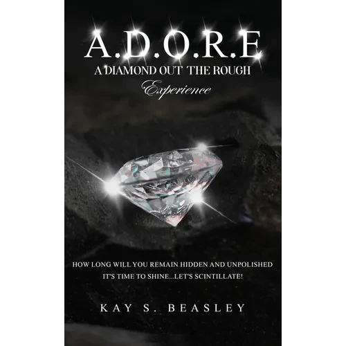 A.D.O.R.E.: A Diamond Out the Rough Experience - Hardcover