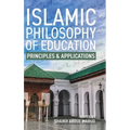 Islamic Philosophy of Education: Principles and Applications: PRINCIPLES AND APPLICATIONS - Hardcover
