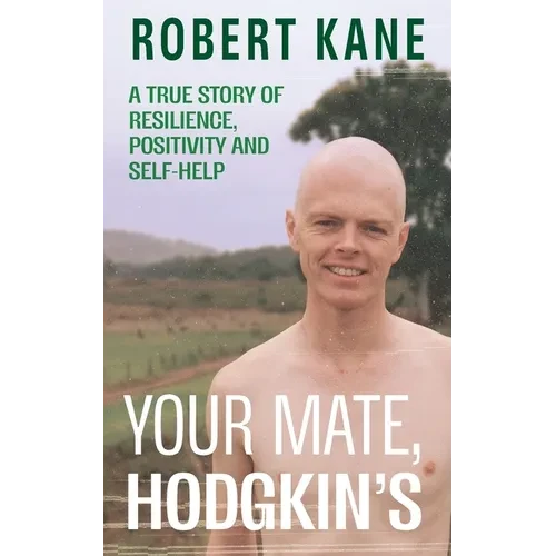 Your Mate, Hodgkin's: A true story of resilience, positivity and self-help - Paperback