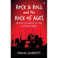 Rock & Roll and the Rock of Ages: Paying Homage to the Ultimate Rebel - Paperback