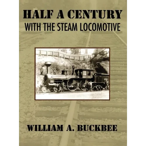 Half a Century With a Steam Locomotive - Hardcover