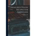 Treasured Polish Recipes for Americans: 1977 - Paperback