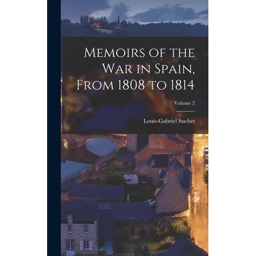 Memoirs of the War in Spain, From 1808 to 1814; Volume 2 - Hardcover