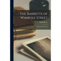 The Barretts of Wimpole Street: a Comedy in Five Acts