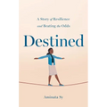 Destined: A Story of Resilience and Beating the Odds - Paperback
