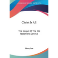 Christ Is All: The Gospel Of The Old Testament, Genesis - Paperback