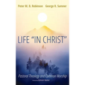 Life "In Christ": Pastoral Theology and Common Worship - Hardcover