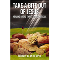 Take a Bite Out of Jesus: Healing Bread That Strengthens Us - Paperback