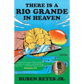 There Is a Rio Grande in Heaven: Stories - Paperback
