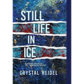 Still Life in Ice: A Delaware State Police Homicide Unit Mystery - Hardcover