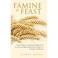 Famine to Feast: How Fertilizers Transformed Global Food Security and Shaped Agricultural Progress in Australia and Beyond - Hardcover