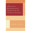 A Balanced Epistemological Orientation for the Social Sciences - Paperback