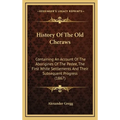 History Of The Old Cheraws: Containing An Account Of The Aborigines Of The Pedee, The First White Settlements And Their Subsequent Progress (1867) - Hardcover